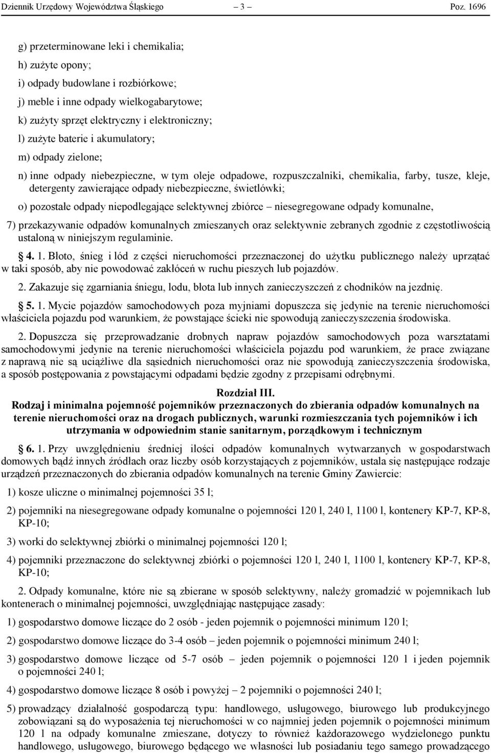 i akumulatory; m) odpady zielone; n) inne odpady niebezpieczne, w tym oleje odpadowe, rozpuszczalniki, chemikalia, farby, tusze, kleje, detergenty zawierające odpady niebezpieczne, świetlówki; o)