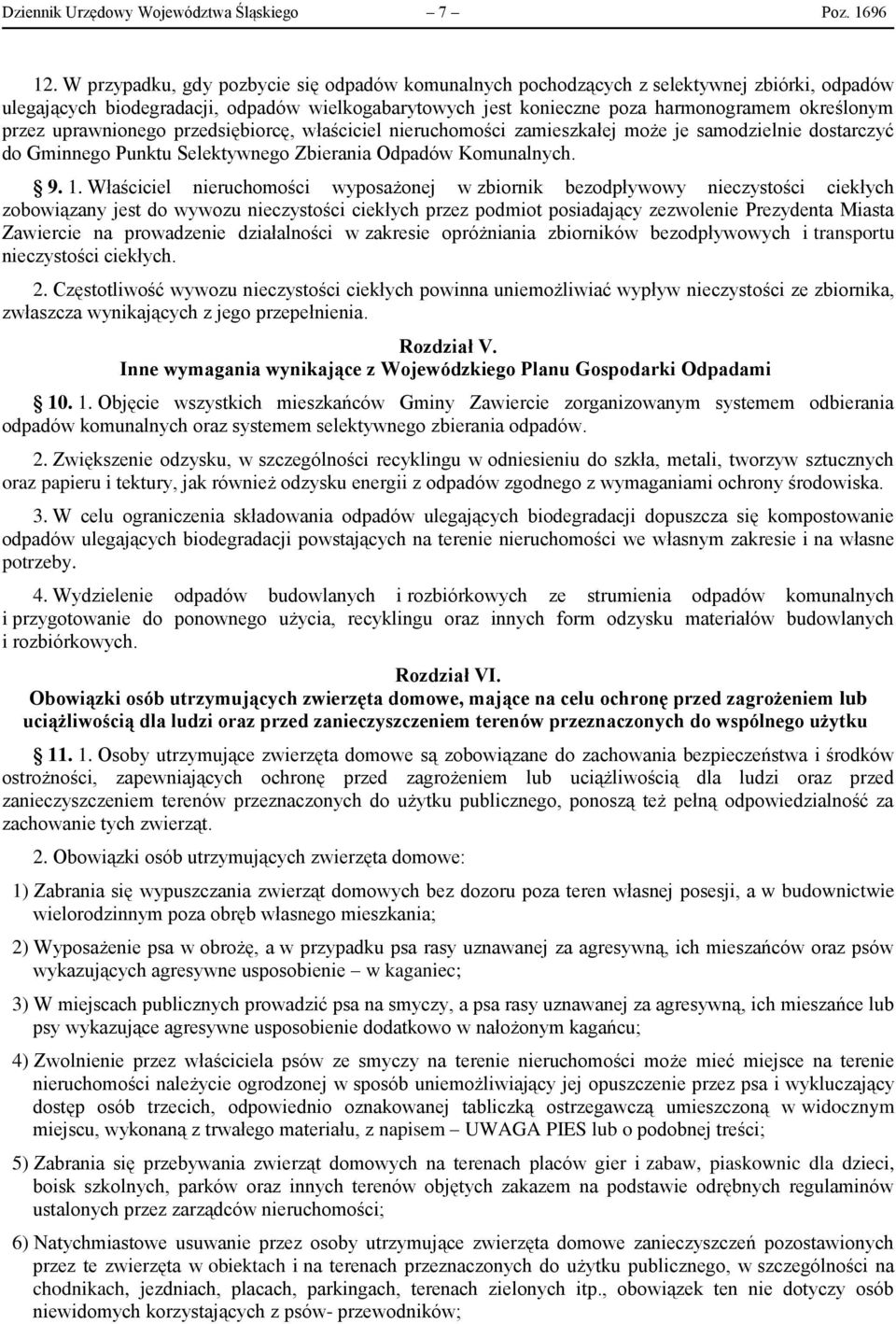 uprawnionego przedsiębiorcę, właściciel nieruchomości zamieszkałej może je samodzielnie dostarczyć do Gminnego Punktu Selektywnego Zbierania Odpadów Komunalnych. 9. 1.