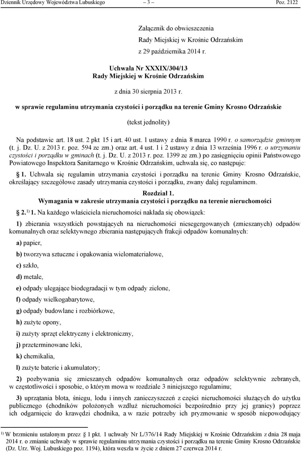 w sprawie regulaminu utrzymania czystości i porządku na terenie Gminy Krosno Odrzańskie (tekst jednolity) Na podstawie art. 18 ust. 2 pkt 15 i art. 40 ust. 1 ustawy z dnia 8 marca 1990 r.