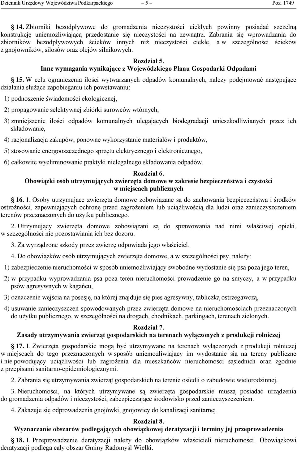 Zabrania się wprowadzania do zbiorników bezodpływowych ścieków innych niż nieczystości ciekłe, a w szczególności ścieków z gnojowników, silosów oraz olejów silnikowych. Rozdział 5.