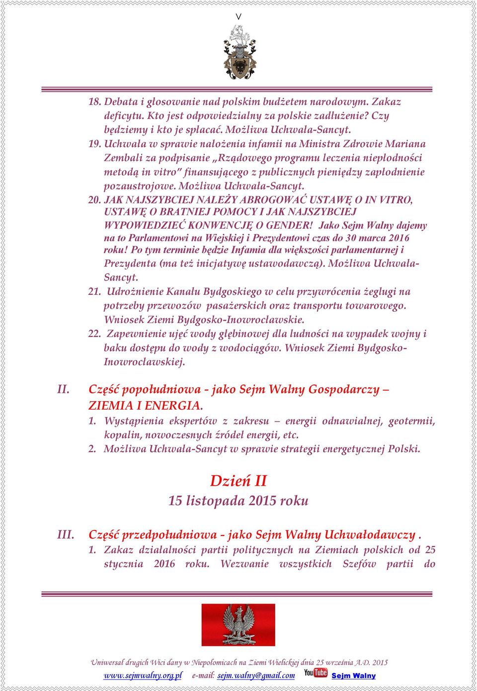 pozaustrojowe. Możliwa Uchwała-Sancyt. 20. JAK NAJSZYBCIEJ NALEŻY ABROGOWAĆ USTAWĘ O IN VITRO, USTAWĘ O BRATNIEJ POMOCY I JAK NAJSZYBCIEJ WYPOWIEDZIEĆ KONWENCJĘ O GENDER!