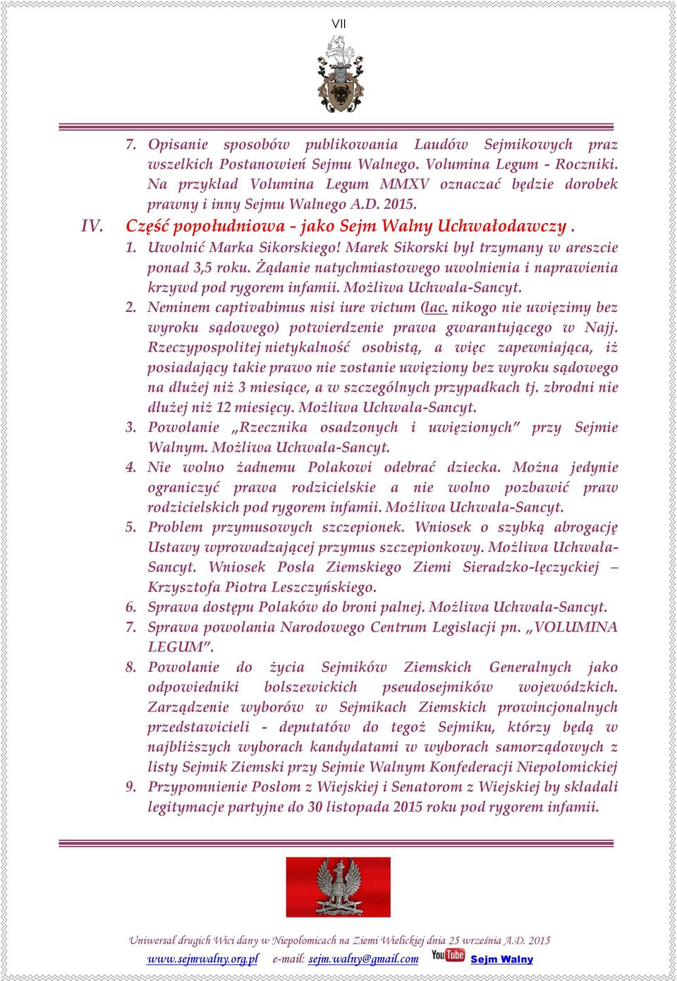 Marek Sikorski był trzymany w areszcie ponad 3,5 roku. Żądanie natychmiastowego uwolnienia i naprawienia krzywd pod rygorem infamii. Możliwa Uchwała-Sancyt. 2.