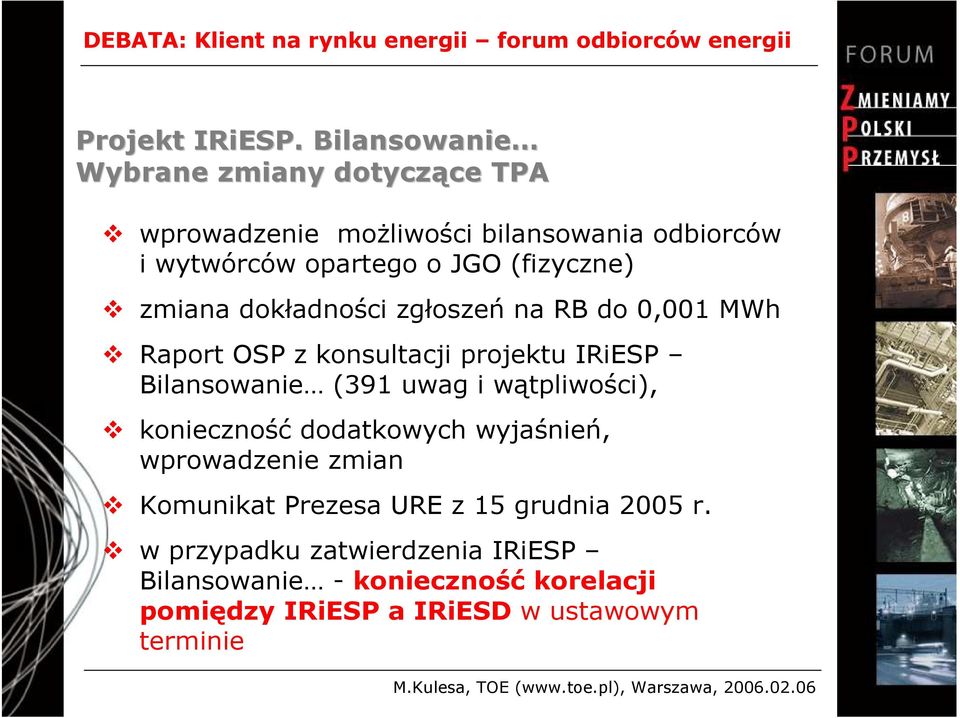 (fizyczne) zmiana dokładności zgłoszeń na RB do 0,001 MWh Raport OSP z konsultacji projektu IRiESP Bilansowanie (391 uwag