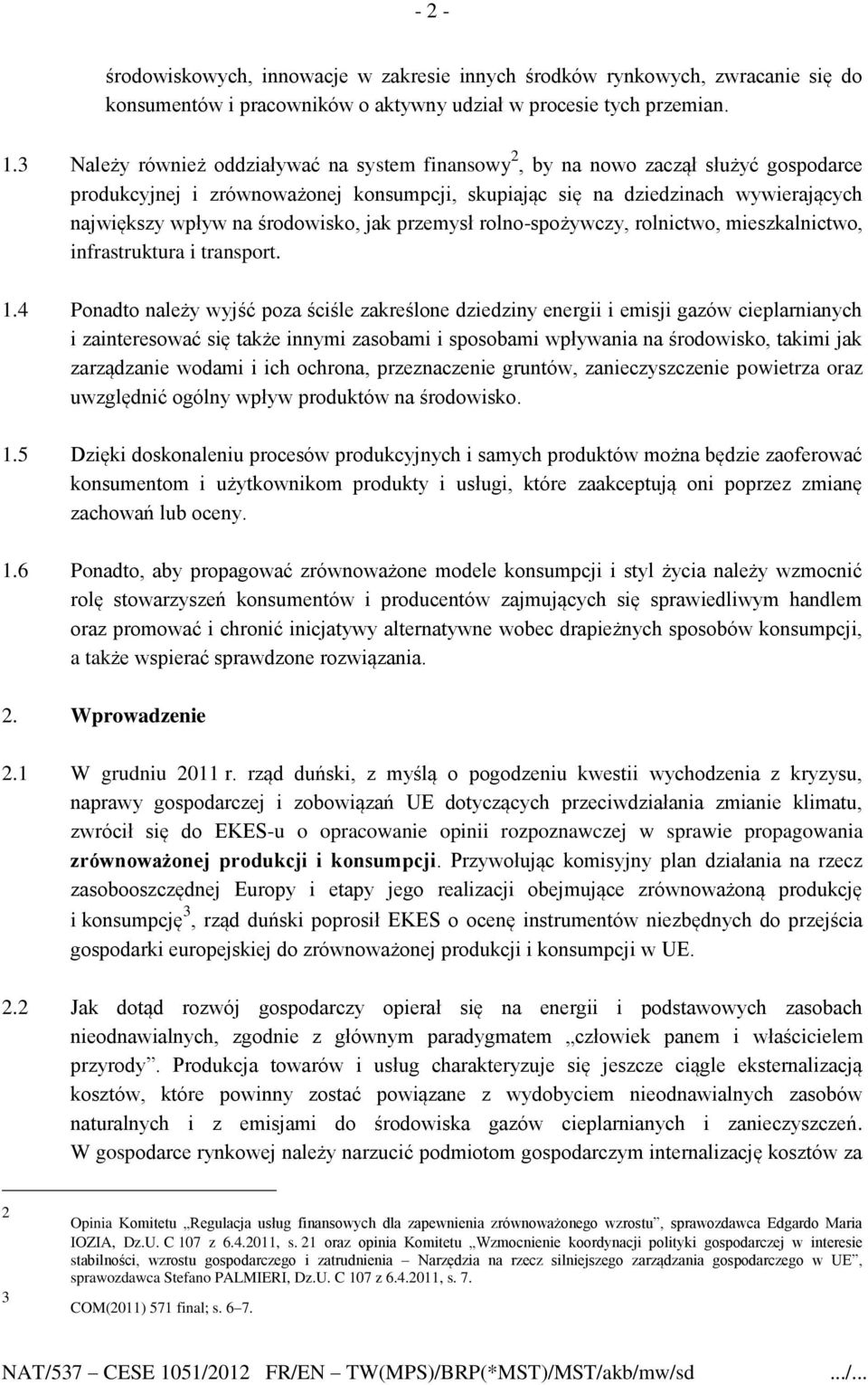 środowisko, jak przemysł rolno-spożywczy, rolnictwo, mieszkalnictwo, infrastruktura i transport. 1.