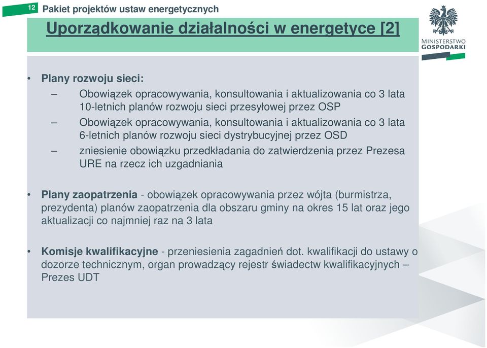 zatwierdzenia przez Prezesa URE na rzecz ich uzgadniania Plany zaopatrzenia - obowiązek opracowywania przez wójta (burmistrza, prezydenta) planów zaopatrzenia dla obszaru gminy na okres 15 lat oraz