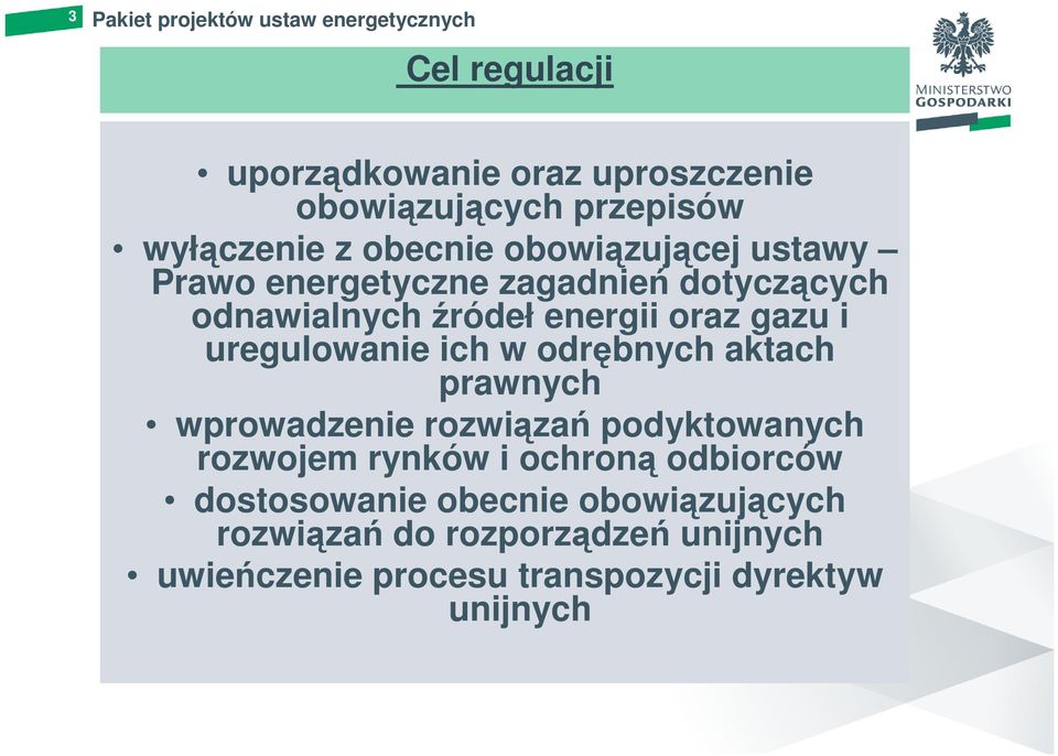 gazu i uregulowanie ich w odrębnych aktach prawnych wprowadzenie rozwiązań podyktowanych rozwojem rynków i ochroną