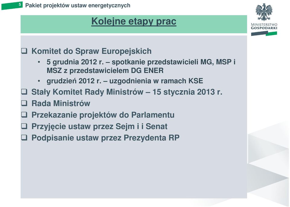 spotkanie przedstawicieli MG, MSP i MSZ z przedstawicielem DG ENER grudzień 2012 r.