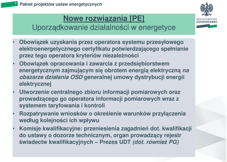 działania OSD generalnej umowy dystrybucji energii elektrycznej Utworzenie centralnego zbioru informacji pomiarowych oraz prowadzącego go operatora informacji pomiarowych wraz z systemem taryfowania