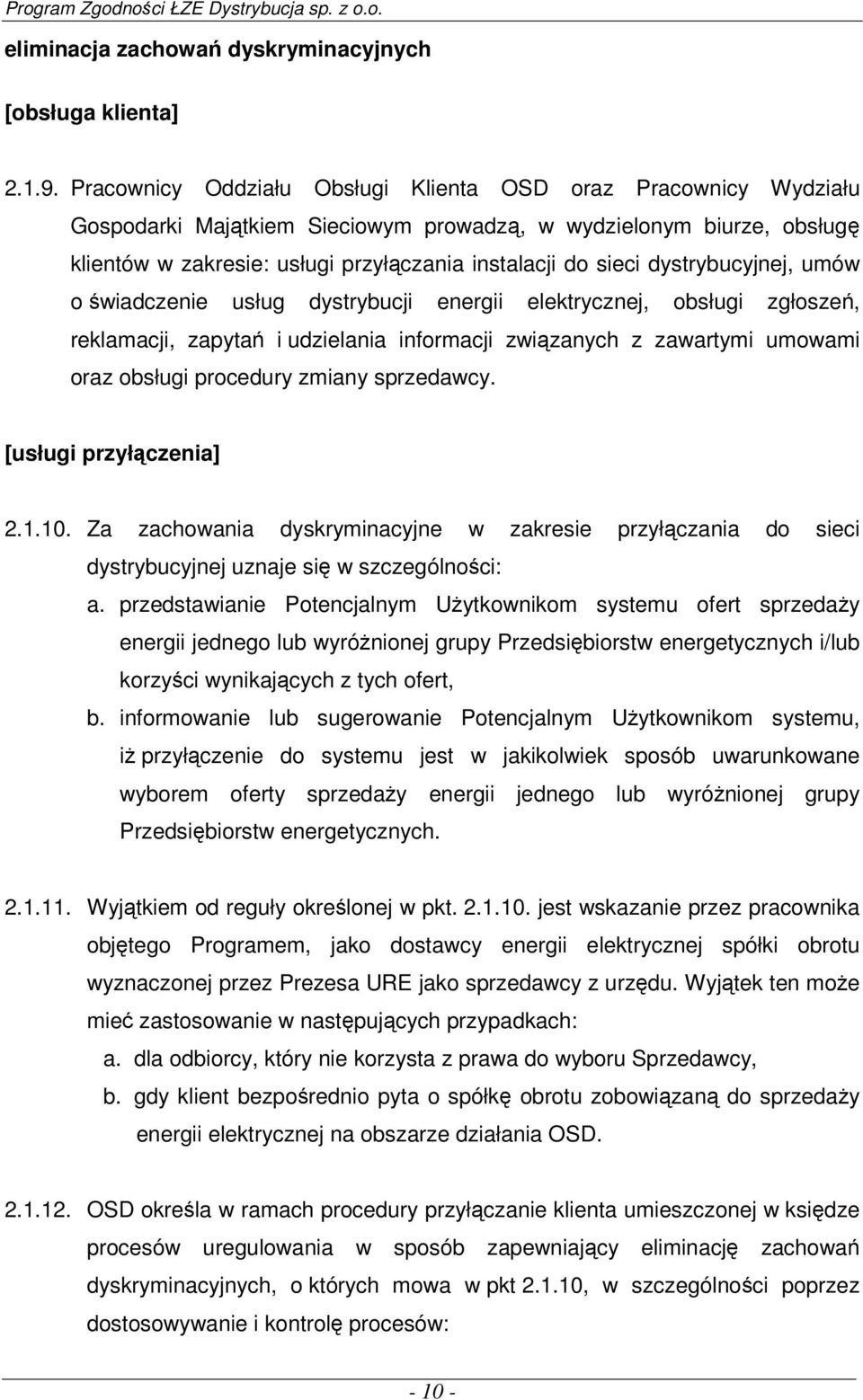 dystrybucyjnej, umów o świadczenie usług dystrybucji energii elektrycznej, obsługi zgłoszeń, reklamacji, zapytań i udzielania informacji związanych z zawartymi umowami oraz obsługi procedury zmiany