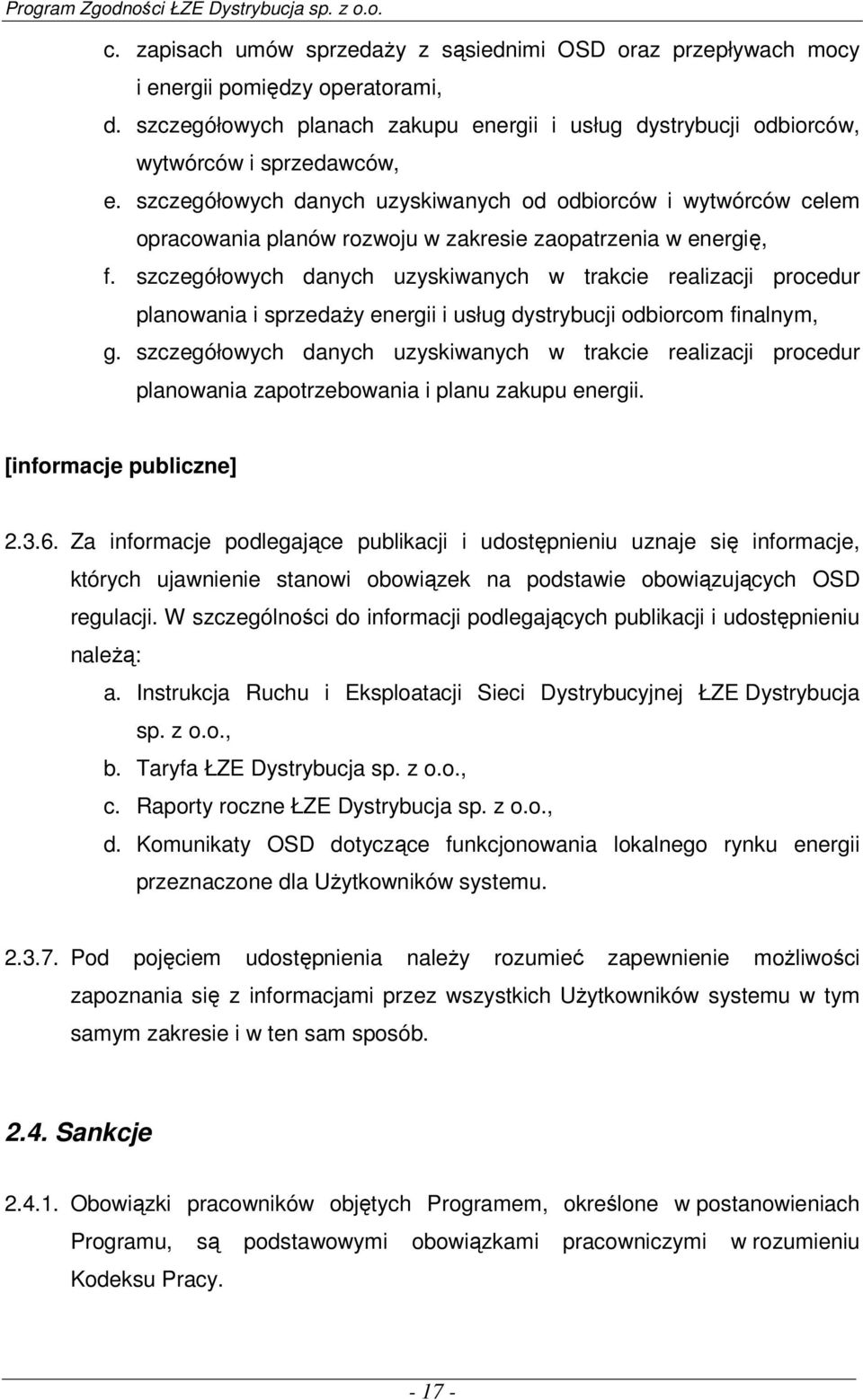 szczegółowych danych uzyskiwanych w trakcie realizacji procedur planowania i sprzedaży energii i usług dystrybucji odbiorcom finalnym, g.