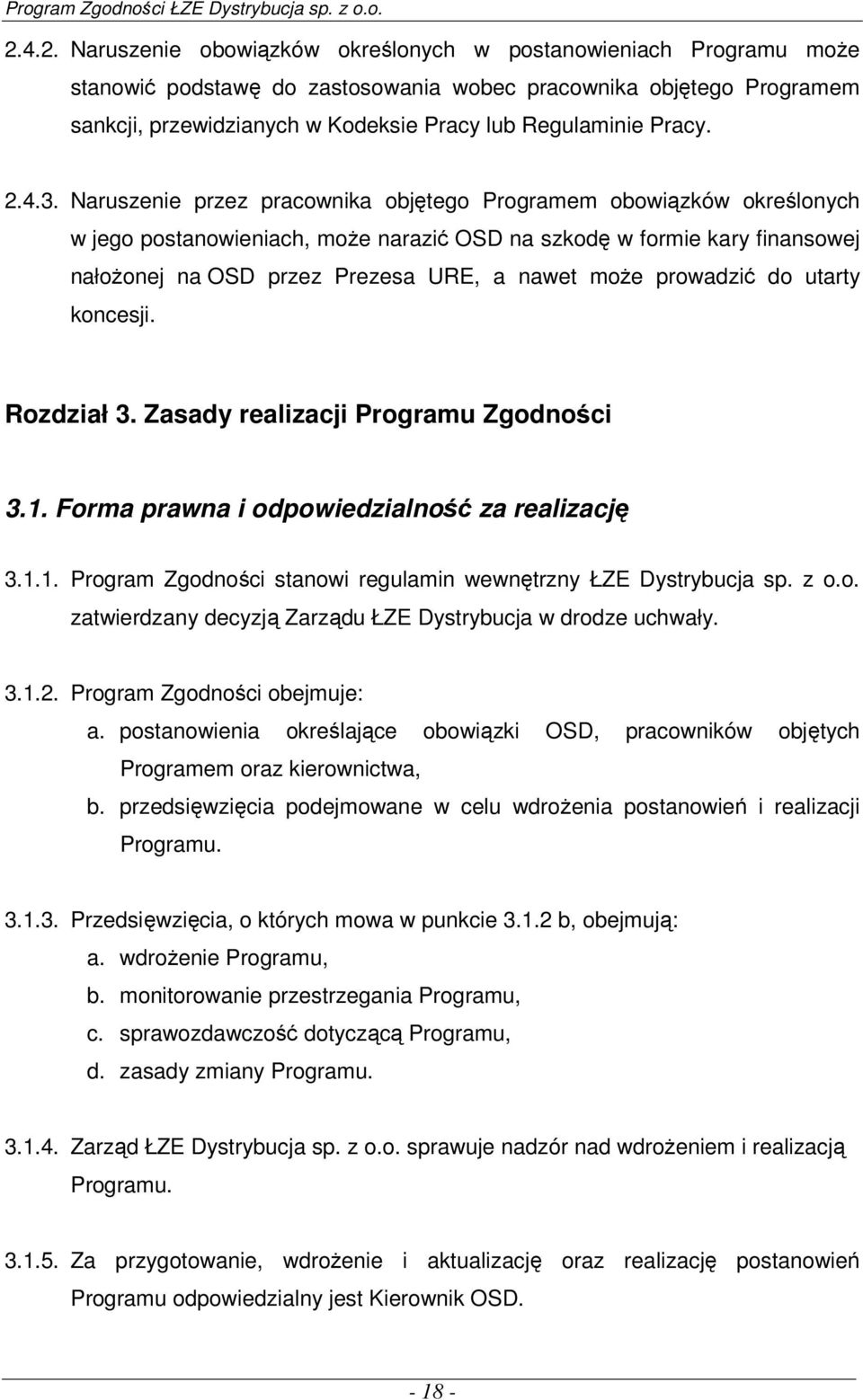 Naruszenie przez pracownika objętego Programem obowiązków określonych w jego postanowieniach, może narazić OSD na szkodę w formie kary finansowej nałożonej na OSD przez Prezesa URE, a nawet może