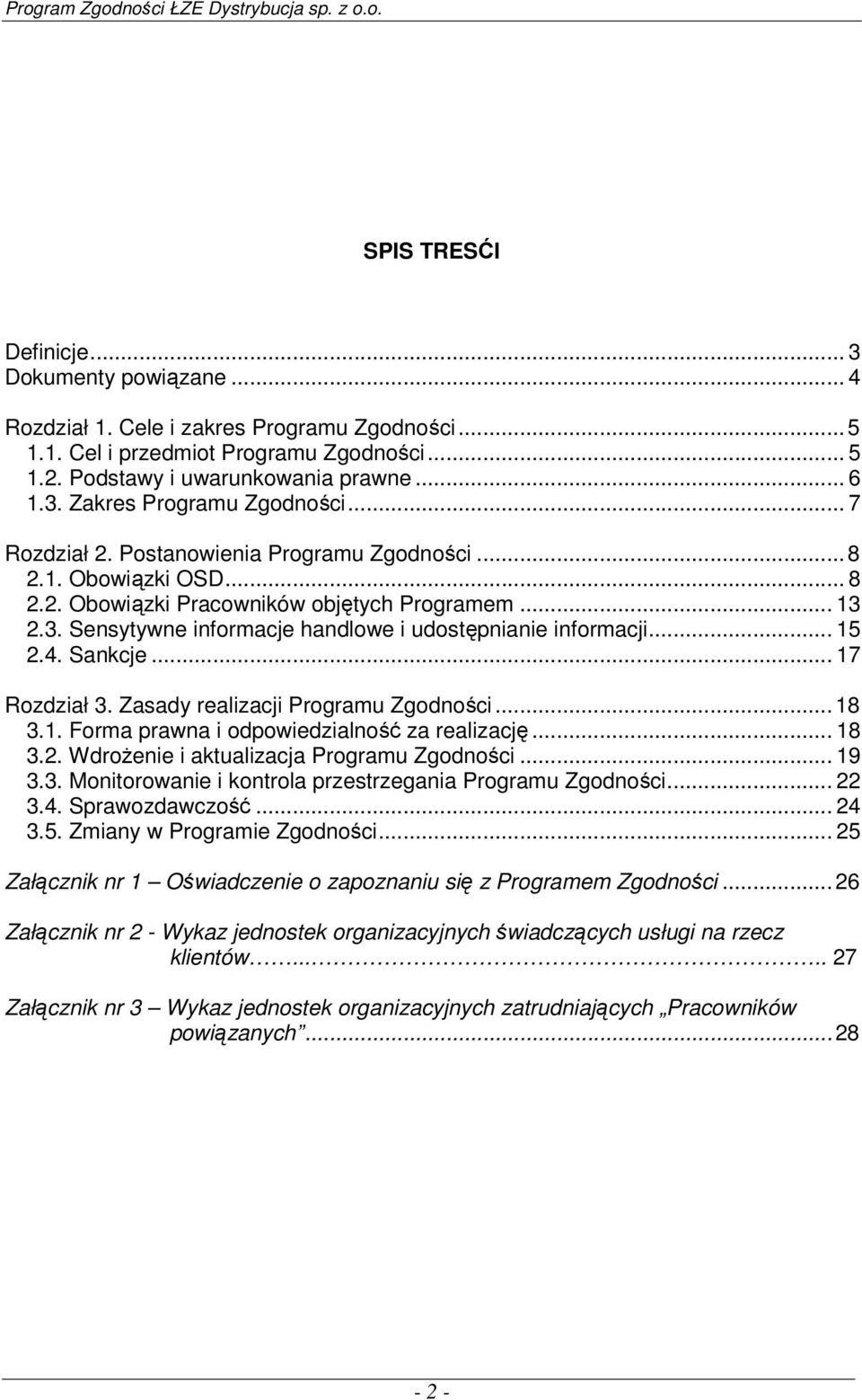 4. Sankcje... 17 Rozdział 3. Zasady realizacji Programu Zgodności...18 3.1. Forma prawna i odpowiedzialność za realizację... 18 3.2. Wdrożenie i aktualizacja Programu Zgodności... 19 3.3. Monitorowanie i kontrola przestrzegania Programu Zgodności.