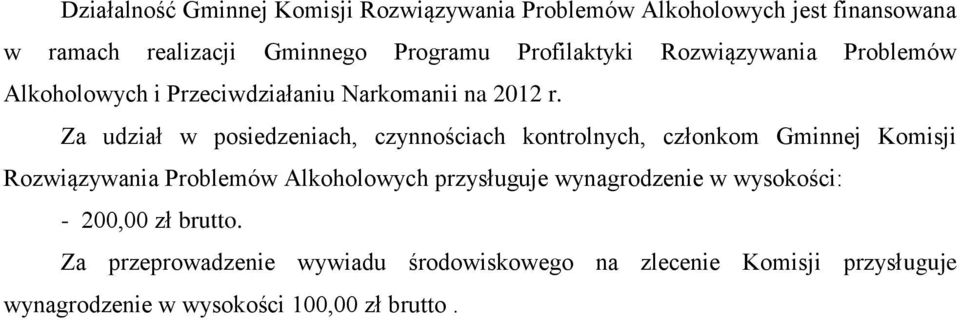 Za udział w posiedzeniach, czynnościach kontrolnych, członkom Gminnej Komisji Rozwiązywania Problemów Alkoholowych