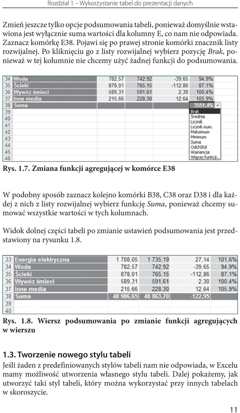 Po kliknięciu go z listy rozwijalnej wybierz pozycję Brak, ponieważ w tej kolumnie nie chcemy użyć żadnej funkcji do podsumowania. Rys. 1.7.