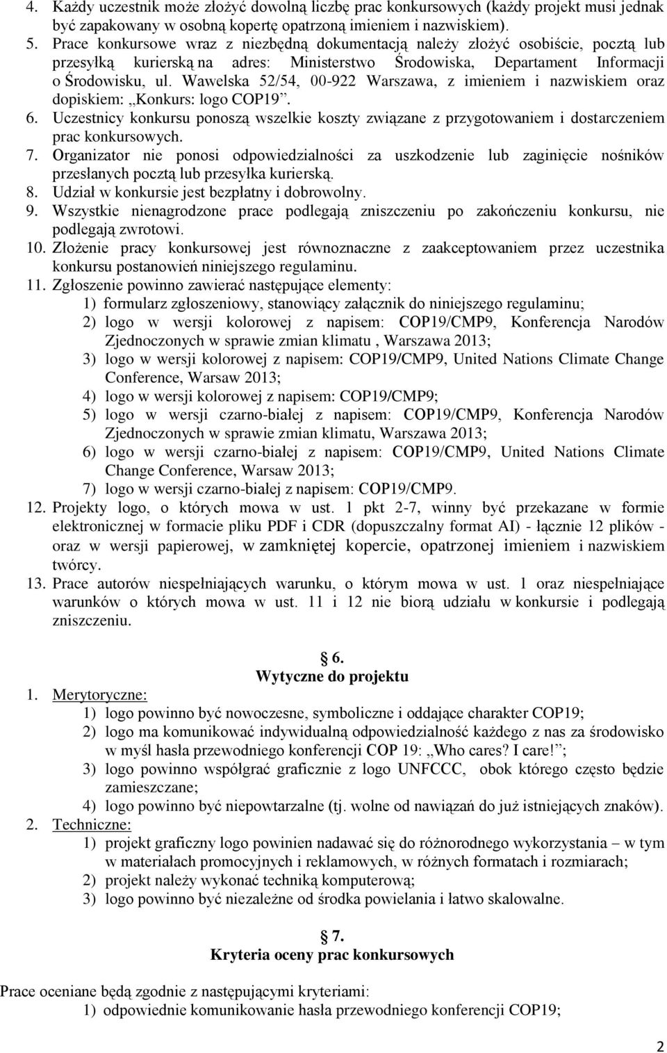 Wawelska 52/54, 00-922 Warszawa, z imieniem i nazwiskiem oraz dopiskiem: Konkurs: logo COP19. 6.