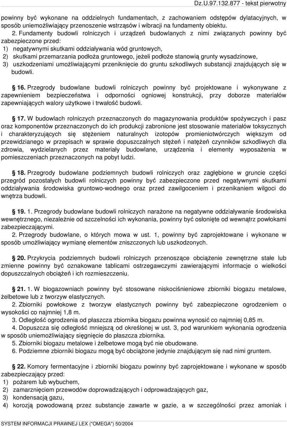 gruntowego, jeżeli podłoże stanowią grunty wysadzinowe, 3) uszkodzeniami umożliwiającymi przeniknięcie do gruntu szkodliwych substancji znajdujących się w budowli. 16.