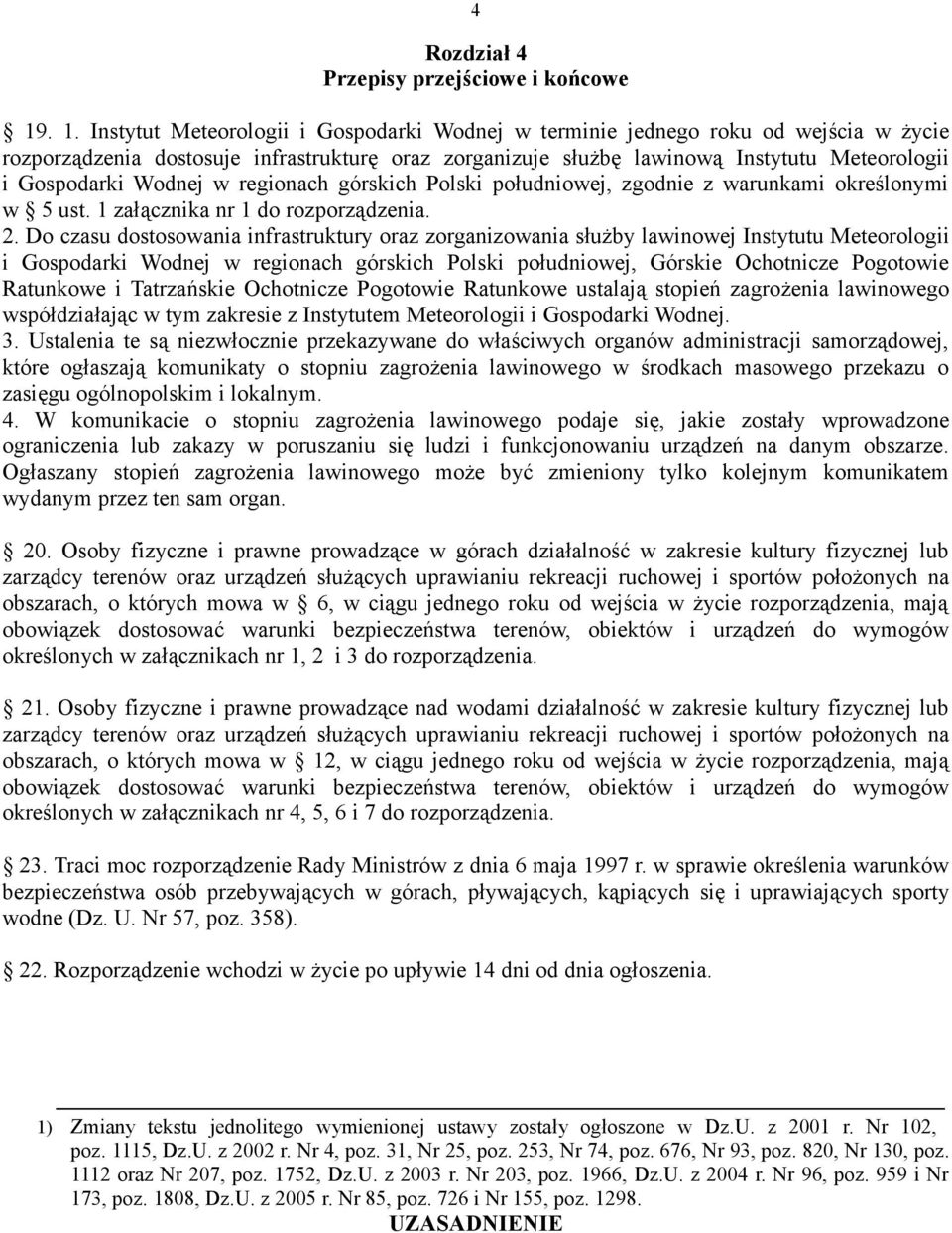 Wodnej w regionach górskich Polski południowej, zgodnie z warunkami określonymi w 5 ust. 1 załącznika nr 1 do rozporządzenia. 2.