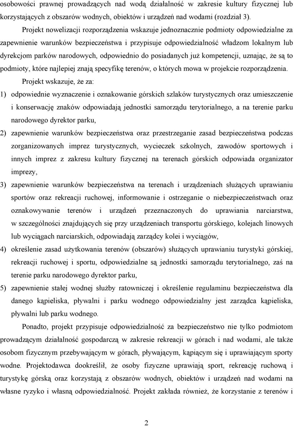 narodowych, odpowiednio do posiadanych już kompetencji, uznając, że są to podmioty, które najlepiej znają specyfikę terenów, o których mowa w projekcie rozporządzenia.