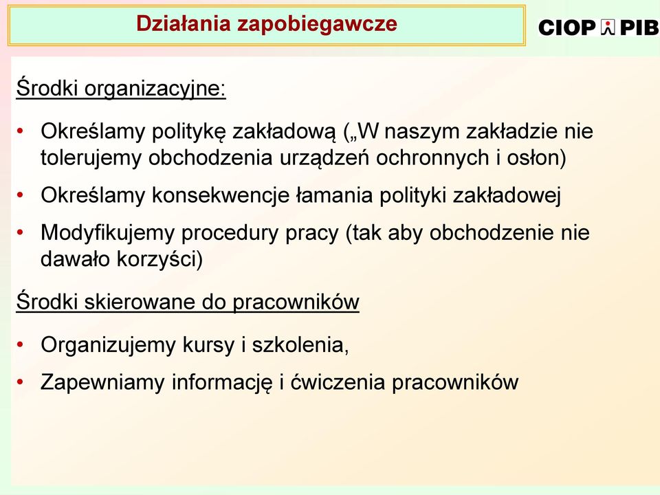 zakładowej Modyfikujemy procedury pracy (tak aby obchodzenie nie dawało korzyści) Środki