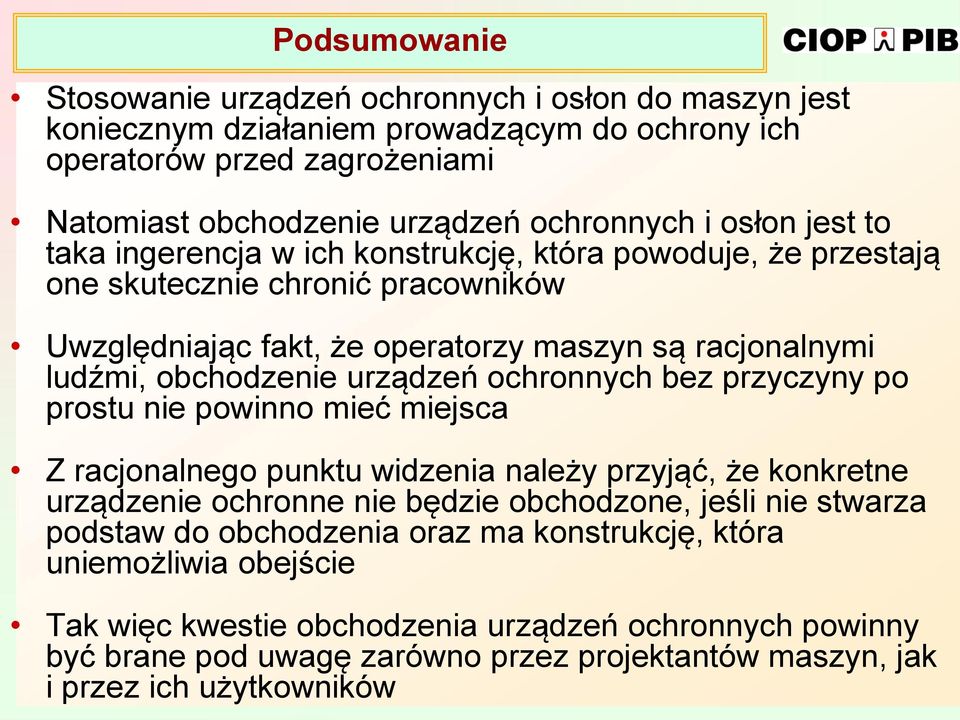 ochronnych bez przyczyny po prostu nie powinno mieć miejsca Z racjonalnego punktu widzenia należy przyjąć, że konkretne urządzenie ochronne nie będzie obchodzone, jeśli nie stwarza podstaw do