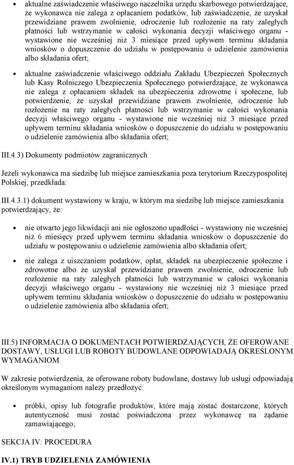 dopuszczenie do udziału w postępowaniu o udzielenie zamówienia albo składania ofert; aktualne zaświadczenie właściwego oddziału Zakładu Ubezpieczeń Społecznych lub Kasy Rolniczego Ubezpieczenia