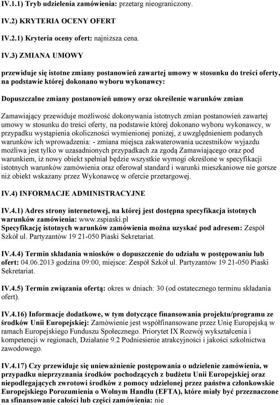 2.1) Kryteria oceny ofert: najniższa cena. IV.