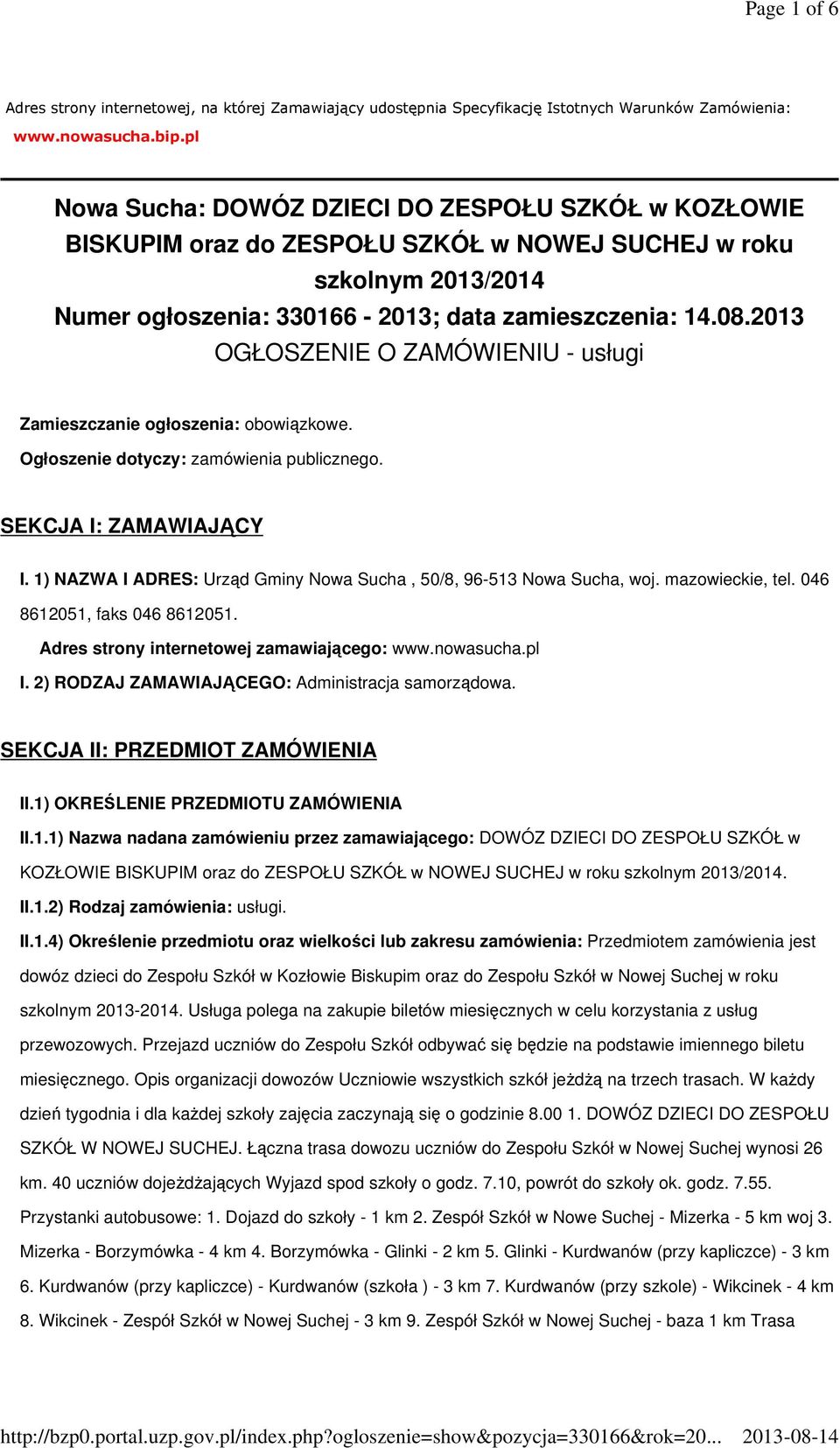 2013 OGŁOSZENIE O ZAMÓWIENIU - usługi Zamieszczanie ogłoszenia: obowiązkowe. Ogłoszenie dotyczy: zamówienia publicznego. SEKCJA I: ZAMAWIAJĄCY I.