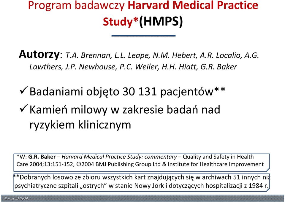 Baker Badaniami objęto 30 131 pacjentów** Kamieńmilowy w zakresie badańnad ryzykiem klinicznym *W: G.R.