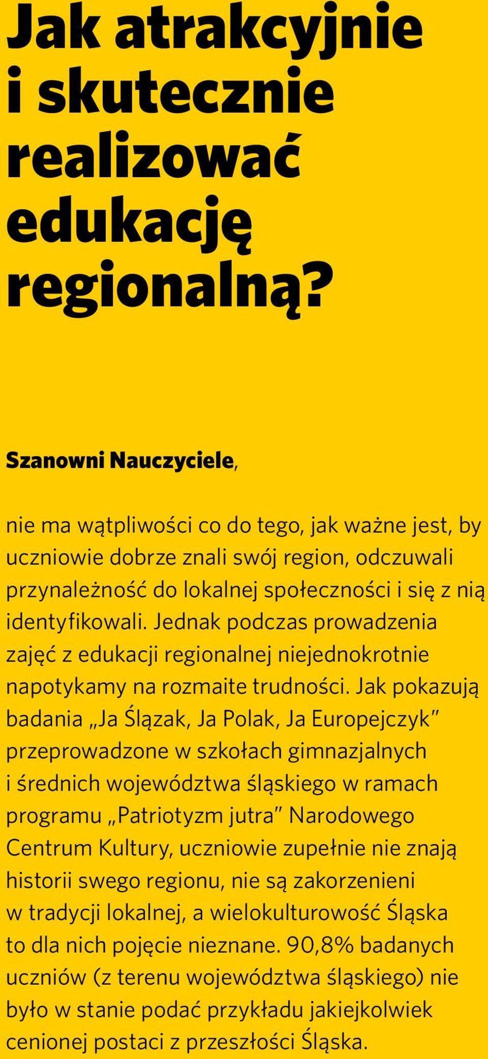 Jednak podczas prowadzenia zajęć z edukacji regionalnej niejednokrotnie napotykamy na rozmaite trudności.