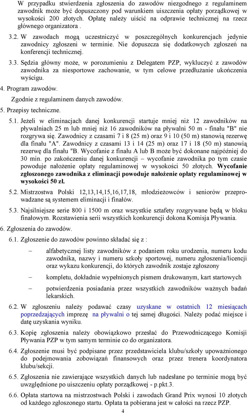 Nie dopuszcza się dodatkowych zgłoszeń na konferencji technicznej. 3.