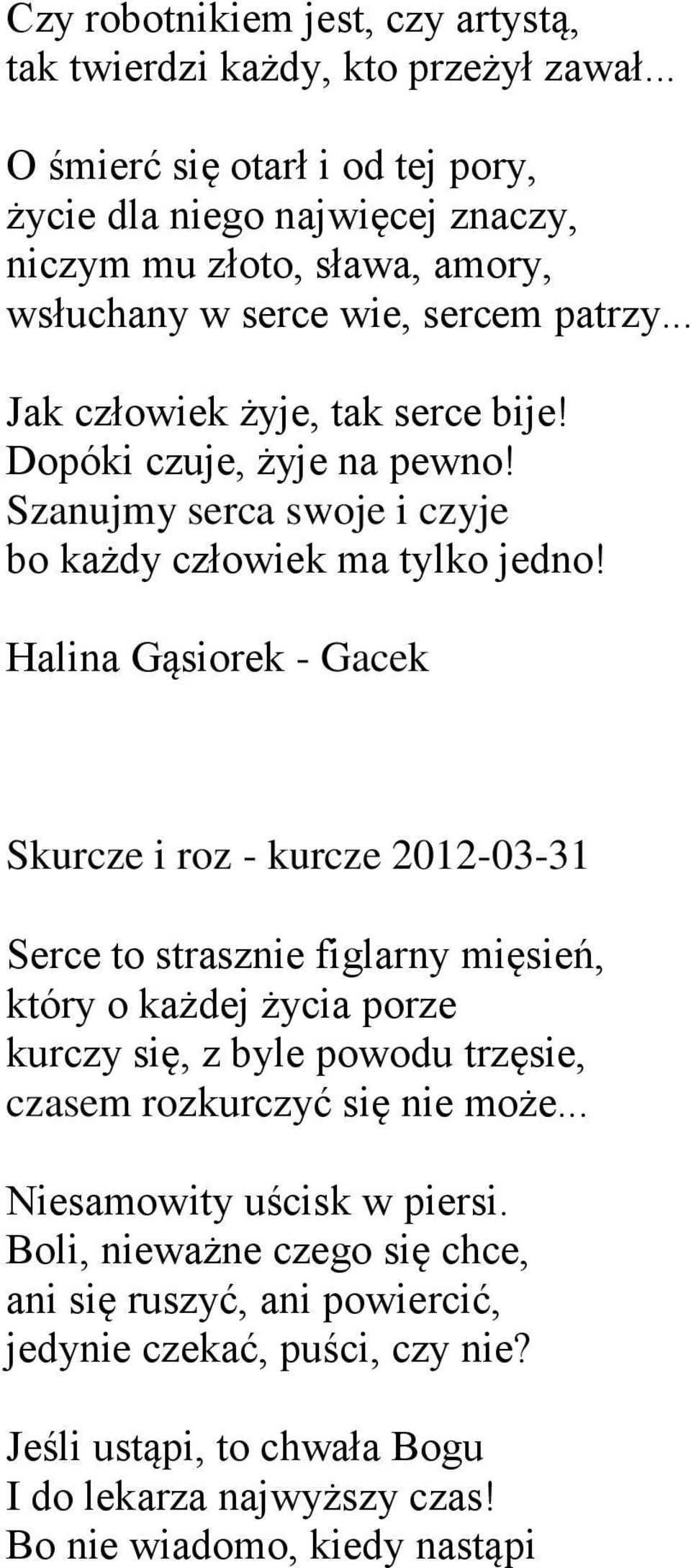 Dopóki czuje, żyje na pewno! Szanujmy serca swoje i czyje bo każdy człowiek ma tylko jedno!