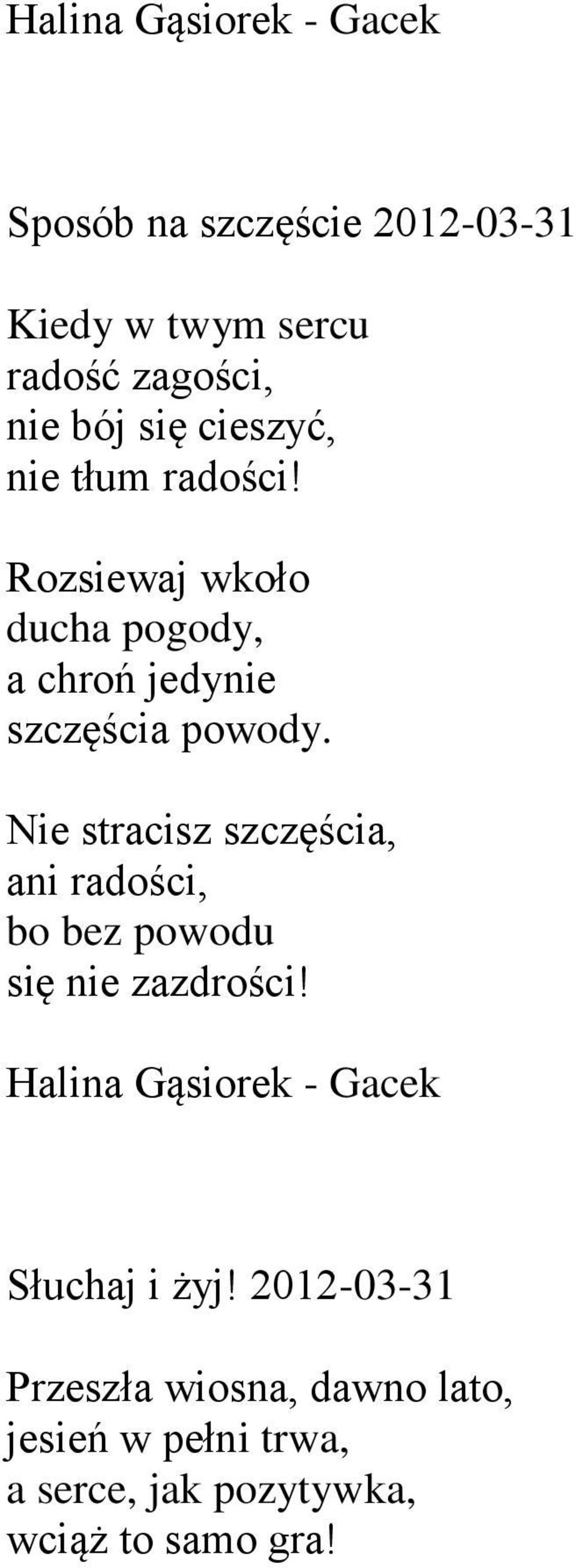 Nie stracisz szczęścia, ani radości, bo bez powodu się nie zazdrości! Słuchaj i żyj!