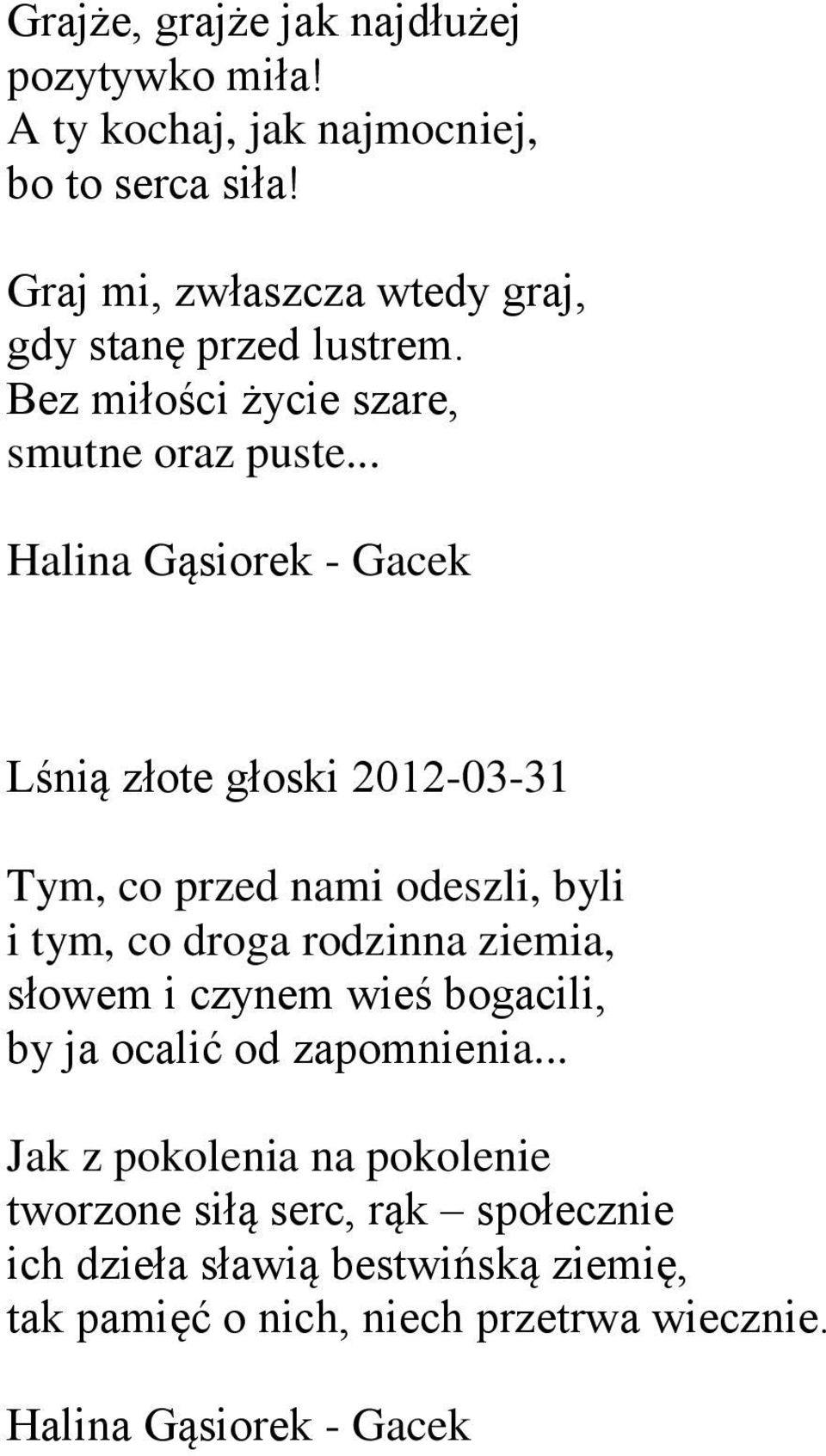 .. Lśnią złote głoski 2012-03-31 Tym, co przed nami odeszli, byli i tym, co droga rodzinna ziemia, słowem i czynem wieś