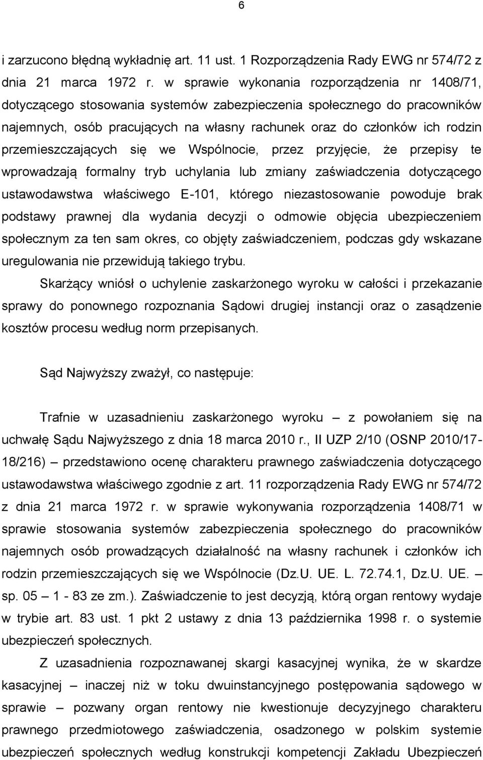 przemieszczających się we Wspólnocie, przez przyjęcie, że przepisy te wprowadzają formalny tryb uchylania lub zmiany zaświadczenia dotyczącego ustawodawstwa właściwego E-101, którego niezastosowanie