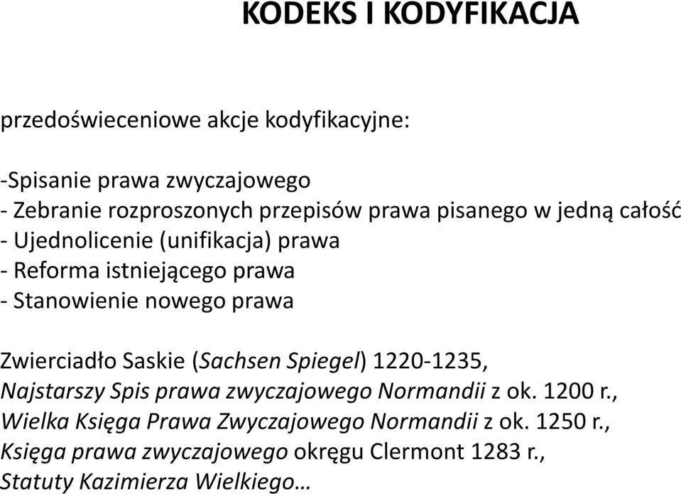 nowego prawa Zwierciadło Saskie (Sachsen Spiegel) 1220-1235, Najstarszy Spis prawa zwyczajowego Normandii z ok. 1200 r.