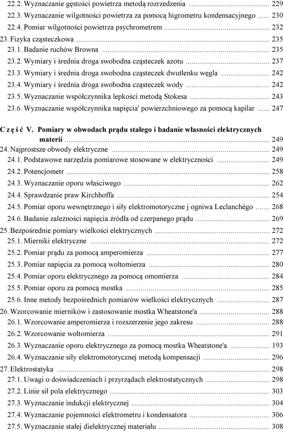 .. 242 23.4. Wymiary i średnia droga swobodna cząsteczek wody... 242 23.5. Wyznaczanie współczynnika lepkości metodą Stokesa... 243 23.6.