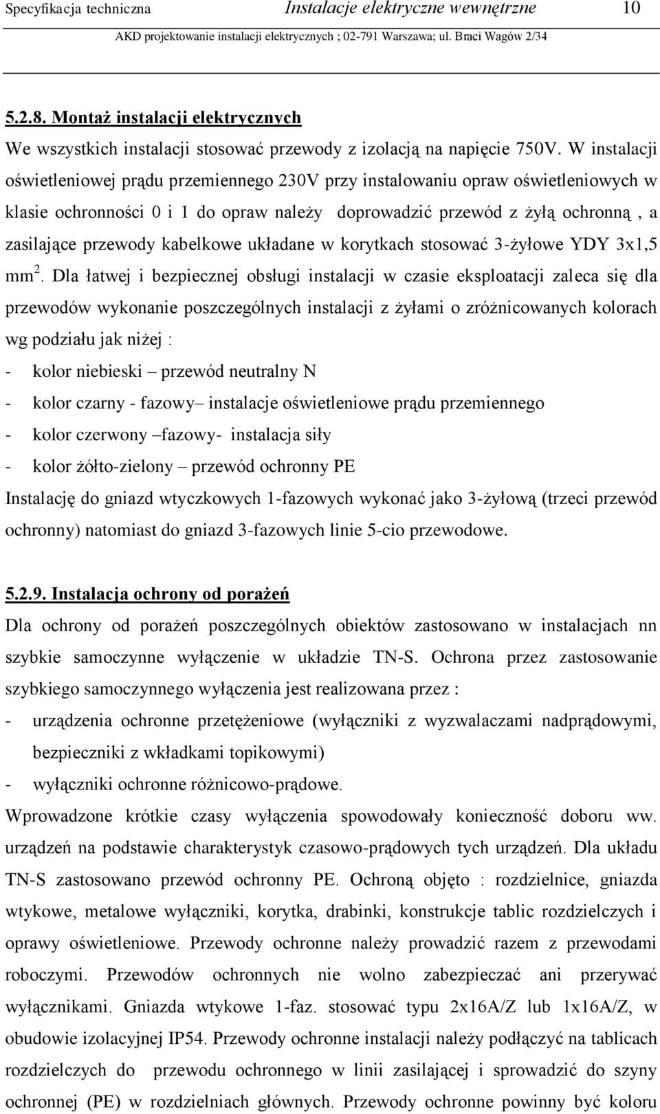 kabelkowe układane w korytkach stosować 3-żyłowe YDY 3x1,5 mm 2.