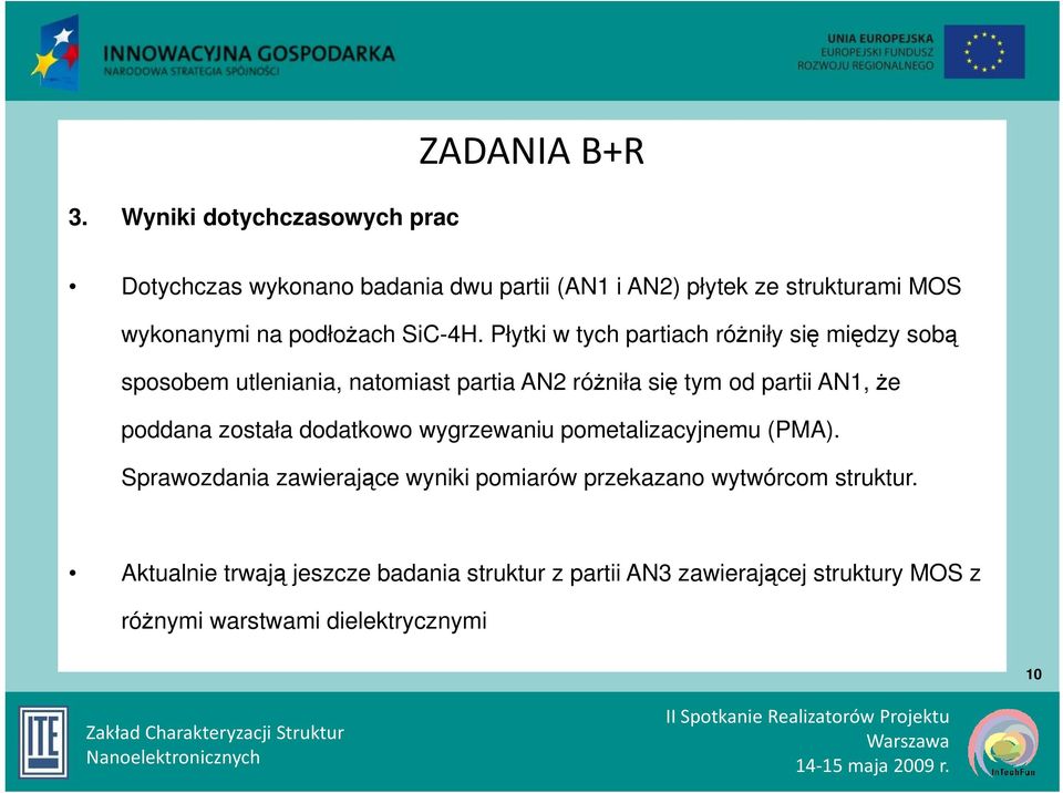 Płytki w tych partiach różniły się między sobą sposobem utleniania, natomiast partia AN2 różniła się tym od partii AN1, że poddana