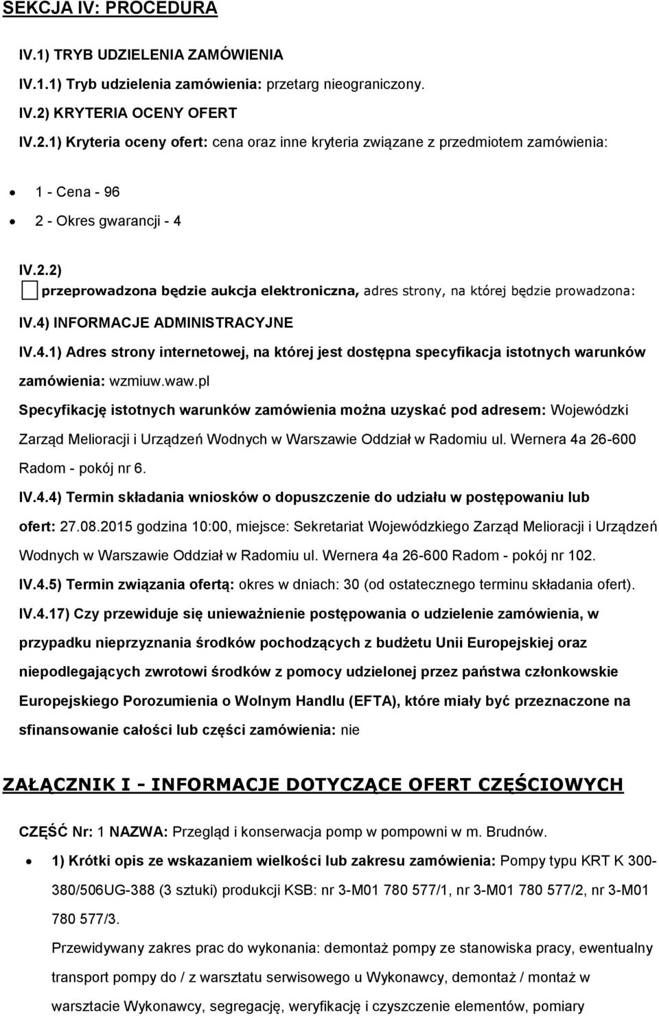 4) INFORMACJE ADMINISTRACYJNE IV.4.1) Adres strny internetwej, na której jest dstępna specyfikacja isttnych warunków zamówienia: wzmiuw.waw.