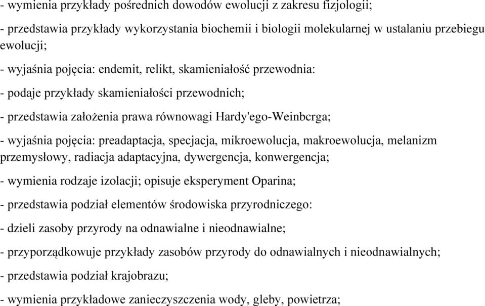 mikroewolucja, makroewolucja, melanizm przemysłowy, radiacja adaptacyjna, dywergencja, konwergencja; - wymienia rodzaje izolacji; opisuje eksperyment Oparina; - przedstawia podział elementów