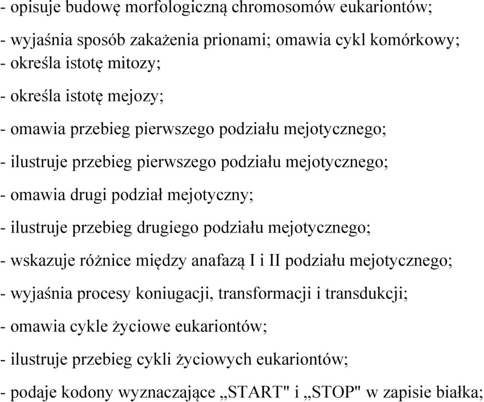 ilustruje przebieg drugiego podziału mejotycznego; - wskazuje różnice między anafazą I i II podziału mejotycznego; - wyjaśnia procesy koniugacji,