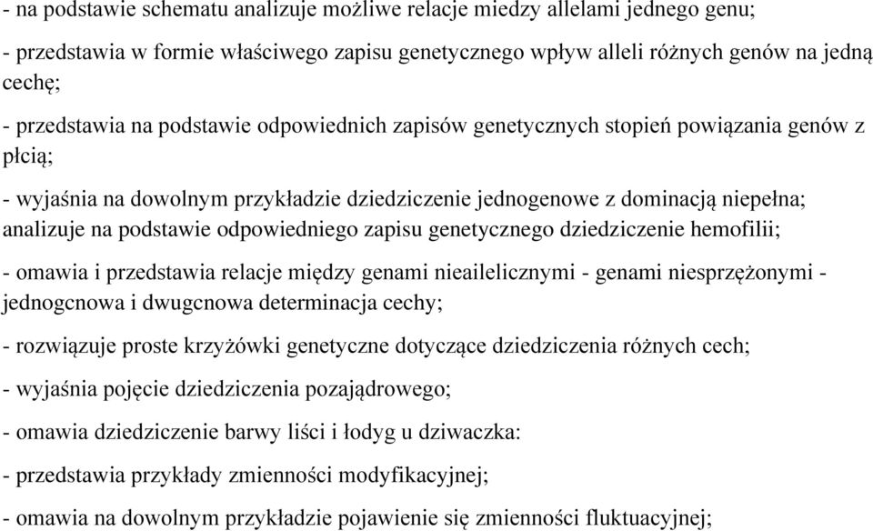 zapisu genetycznego dziedziczenie hemofilii; - omawia i przedstawia relacje między genami nieailelicznymi - genami niesprzężonymi - jednogcnowa i dwugcnowa determinacja cechy; - rozwiązuje proste