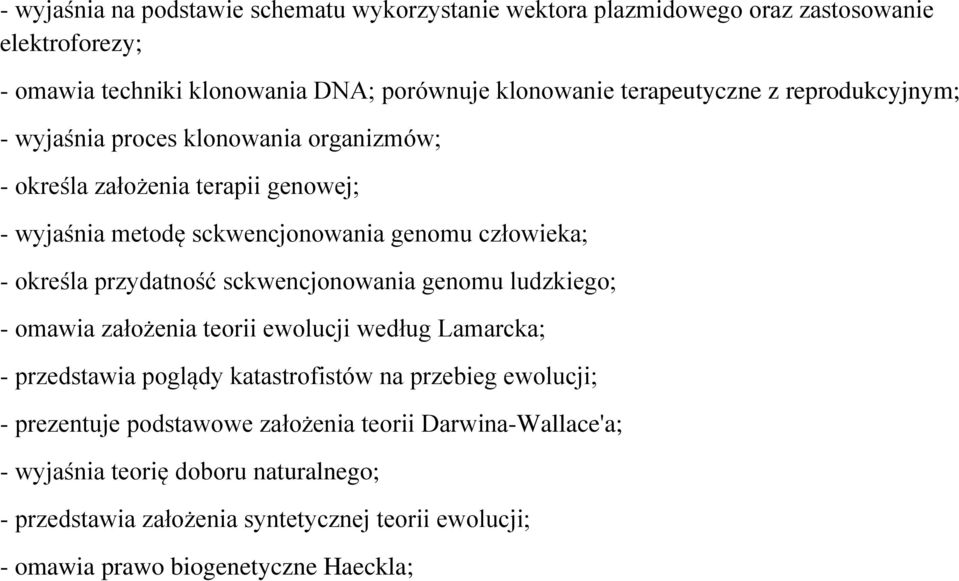 określa przydatność sckwencjonowania genomu ludzkiego; - omawia założenia teorii ewolucji według Lamarcka; - przedstawia poglądy katastrofistów na przebieg ewolucji; -