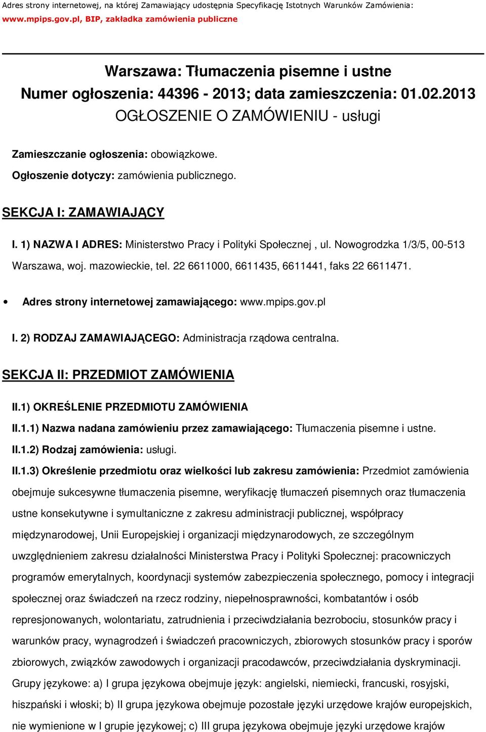 2013 OGŁOSZENIE O ZAMÓWIENIU - usługi Zamieszczanie ogłoszenia: obowiązkowe. Ogłoszenie dotyczy: zamówienia publicznego. SEKCJA I: ZAMAWIAJĄCY I.