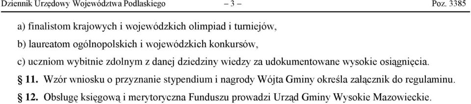 konkursów, c) uczniom wybitnie zdolnym z danej dziedziny wiedzy za udokumentowane wysokie osiągnięcia. 11.