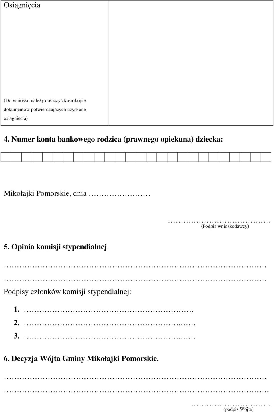 Numer konta bankowego rodzica (prawnego opiekuna) dziecka: Mikołajki Pomorskie, dnia.