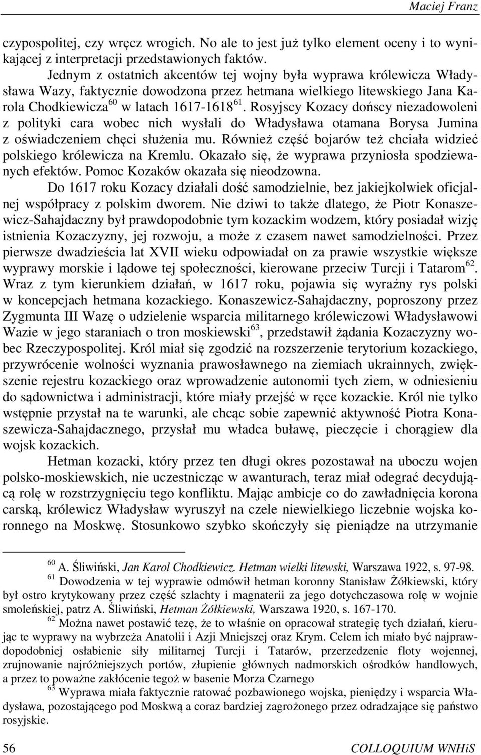 Rosyjscy Kozacy dońscy niezadowoleni z polityki cara wobec nich wysłali do Władysława otamana Borysa Jumina z oświadczeniem chęci służenia mu.