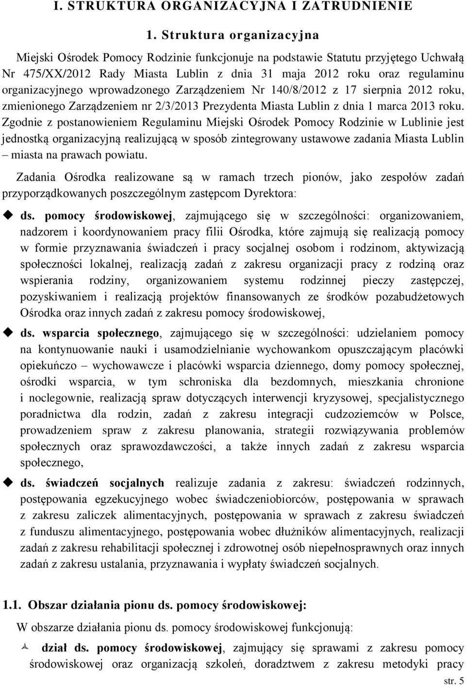 wprowadzonego Zarządzeniem Nr 140/8/2012 z 17 sierpnia 2012 roku, zmienionego Zarządzeniem nr 2/3/2013 Prezydenta Miasta Lublin z dnia 1 marca 2013 roku.