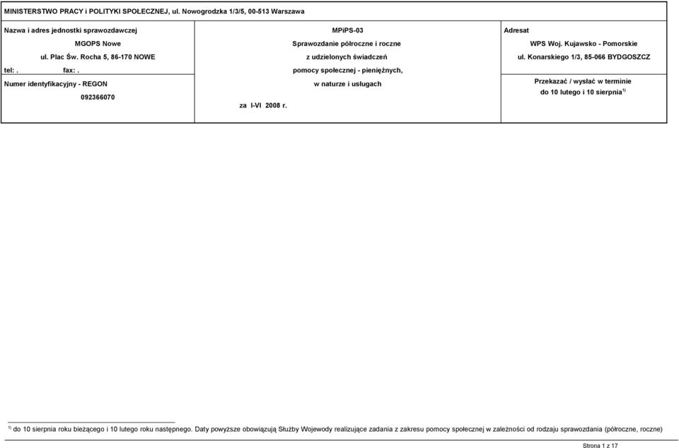 Rocha 5, 86-170 NOWE z udzielonych świadczeń ul. Konarskiego 1/3, 85-066 BYDGOSZCZ tel:. fax:. Numer identyfikacyjny - REGON 092366070 za I-VI 2008 r.