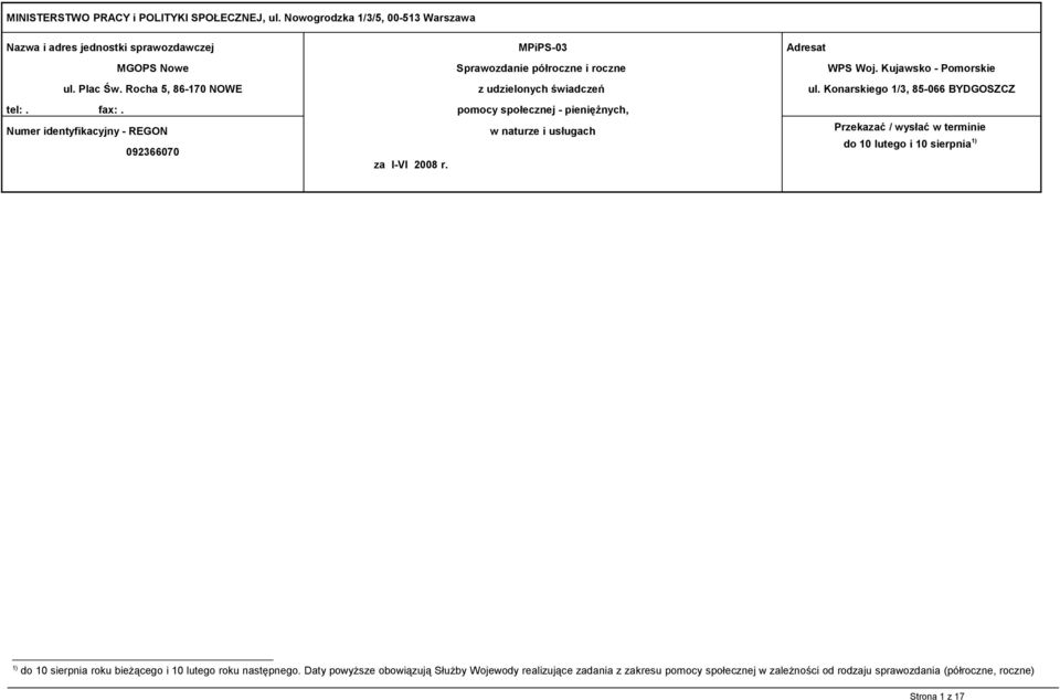 Rocha 5, 86-170 NOWE z udzielonych świadczeń ul. Konarskiego 1/3, 85-066 BYDGOSZCZ tel:. fax:. Numer identyfikacyjny - REGON 092366070 za I-VI 2008 r.